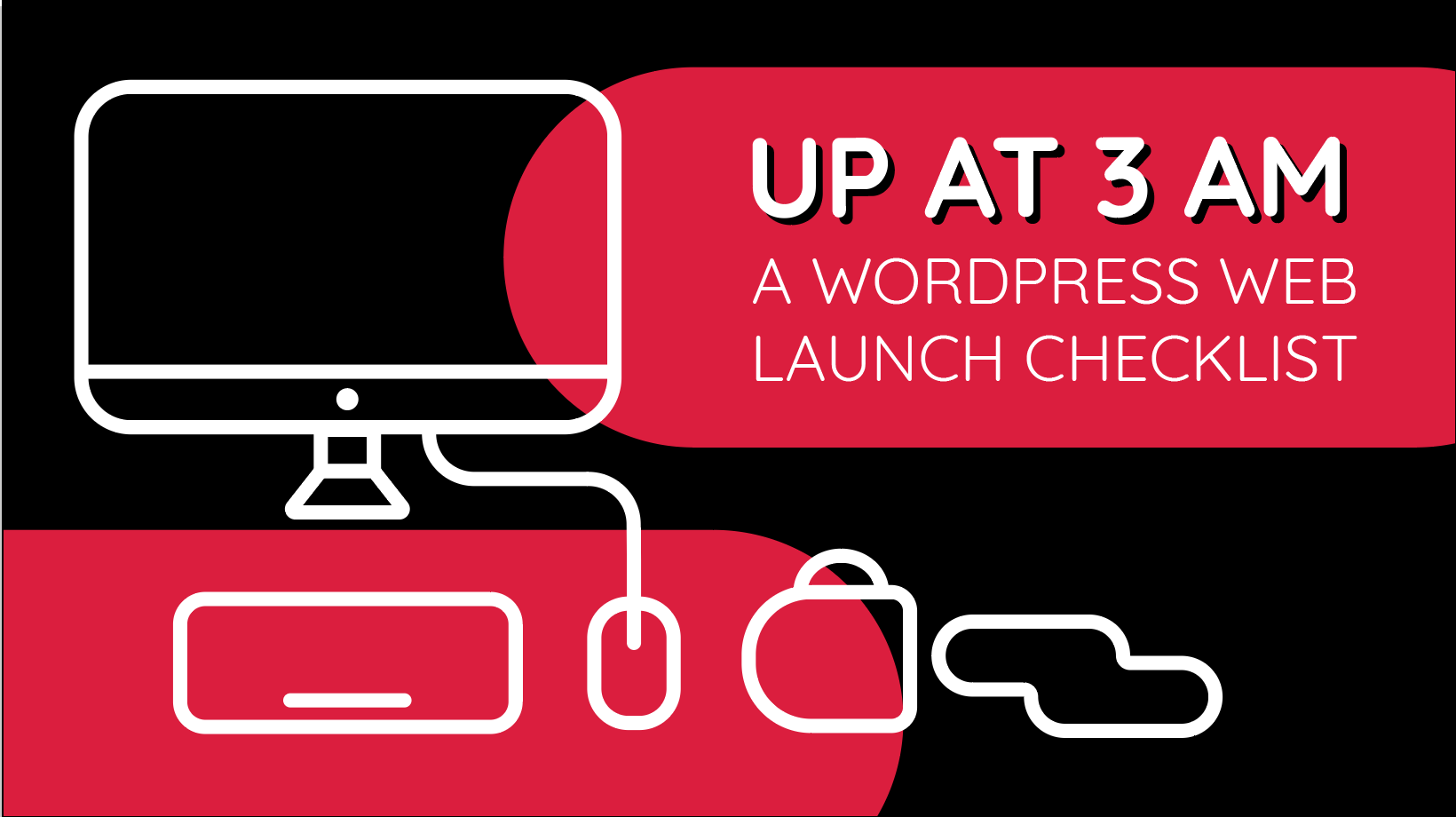 Up At 3am A Wordpress Web Launch Checklist Tilted Chair