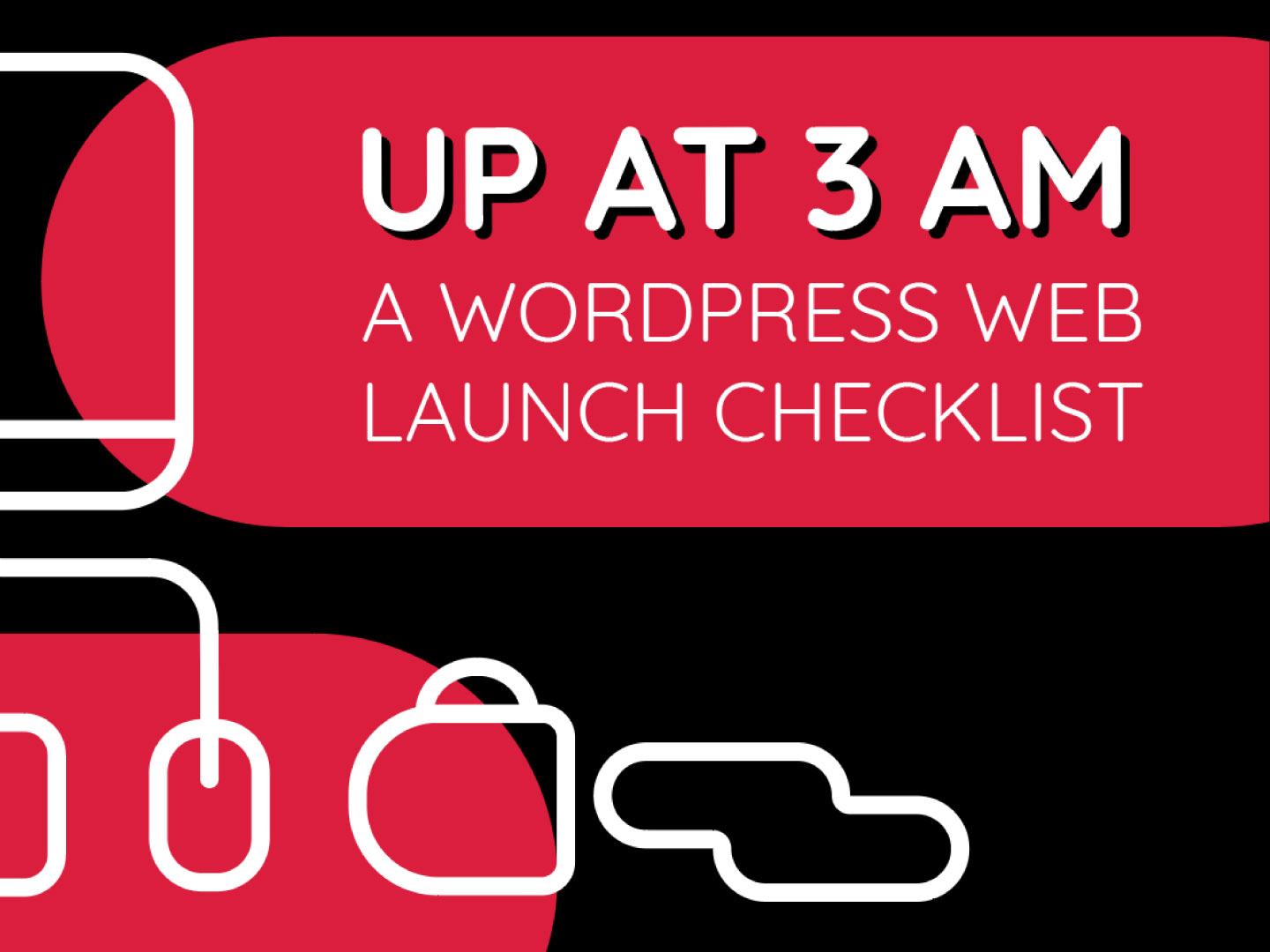 Blog article ‘Up at 3am: A WordPress Web Launch Checklist’ thumbnail image